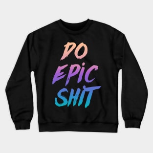 Be EPIC Crewneck Sweatshirt